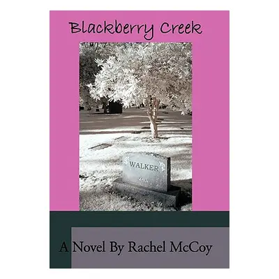 "Blackberry Creek" - "" ("McCoy Rachel")