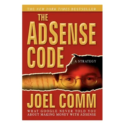 "The Adsense Code: What Google Never Told You about Making Money with Adsense" - "" ("Comm Joel"