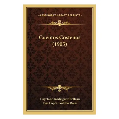 "Cuentos Costenos (1905)" - "" ("Beltran Cayetano Rodriguez")