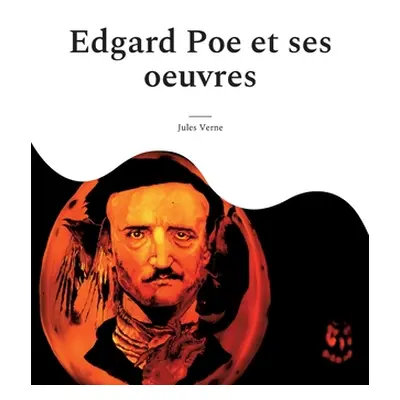 "Edgard Poe et ses oeuvres: Une biographie mconnue de Verne consacre au matre du suspense" - "" 