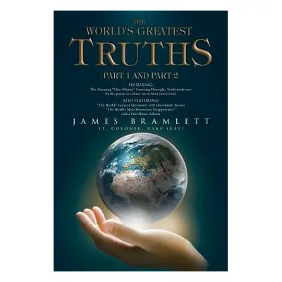 "The World's Greatest Truths: Part 1 and Part 2" - "" ("Bramlett James")