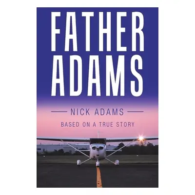 "Father Adams: Based on a True Story" - "" ("Adams Nick")