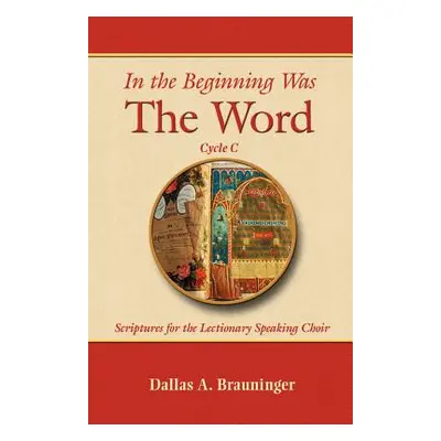 "In the Beginning Was the Word, Cycle C" - "" ("Brauninger Dallas a.")