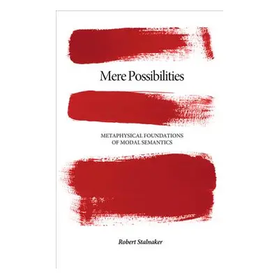 "Mere Possibilities: Metaphysical Foundations of Modal Semantics" - "" ("Stalnaker Robert")