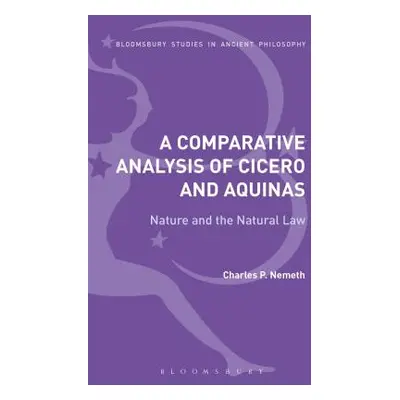 "A Comparative Analysis of Cicero and Aquinas: Nature and the Natural Law" - "" ("Nemeth Charles