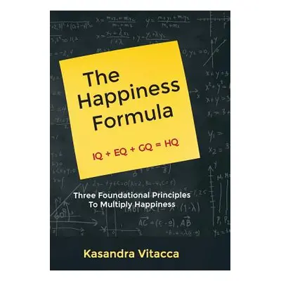 "The Happiness Formula: Three Foundational Principles to Multiply Happiness" - "" ("Vitacca Kasa