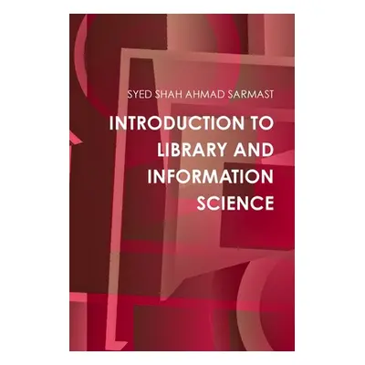 "Introduction to Library and Information Science" - "" ("Ahmad Sarmast Syed Shah")