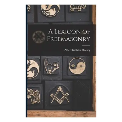 "A Lexicon of Freemasonry" - "" ("Mackey Albert Gallatin")