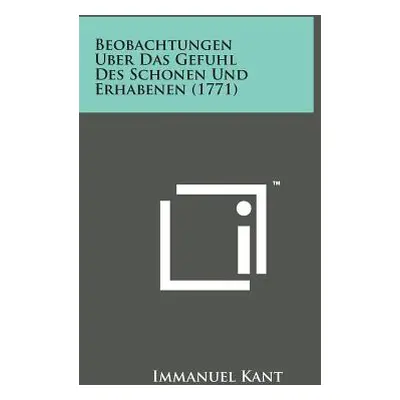 "Beobachtungen Uber Das Gefuhl Des Schonen Und Erhabenen (1771)" - "" ("Kant Immanuel")