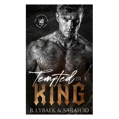 "Tempted by a King: A dark MC romance" - "" ("Lybaek B.")