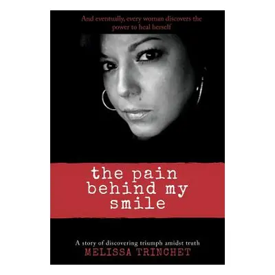 "The Pain Behind My Smile" - "" ("Trinchet Melissa")