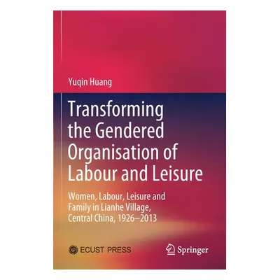 "Transforming the Gendered Organisation of Labour and Leisure: Women, Labour, Leisure and Family