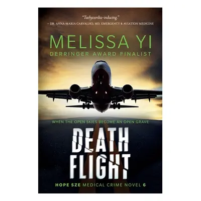 "Death Flight: Hope Sze Medical Thriller" - "" ("Yuan-Innes Melissa")