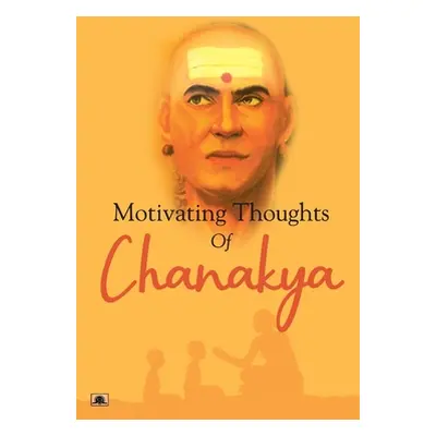 "Motivating Thoughts of Chanakya" - "" ("Sharma Shikha")