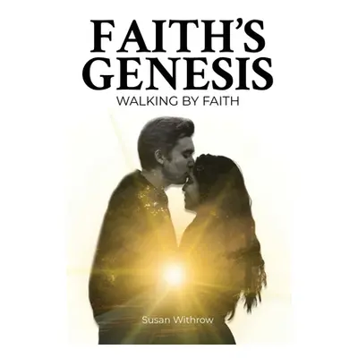 "Faith's Genesis: (Walking by Faith) Book 2" - "" ("Withrow Susan")