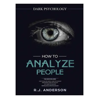 "How to Analyze People: Dark Psychology Series 4 Manuscripts - How to Analyze People, Persuasion