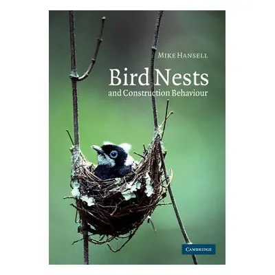 "Bird Nests and Construction Behaviour" - "" ("Hansell Mike")