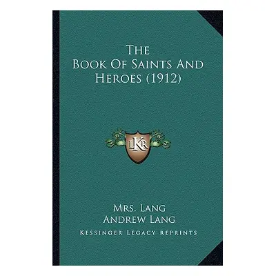 "The Book Of Saints And Heroes (1912)" - "" ("Lang")