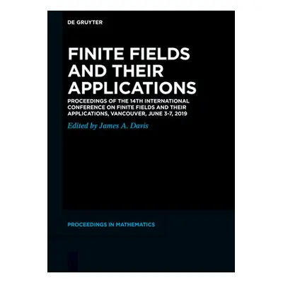 "Finite Fields and Their Applications: Proceedings of the 14th International Conference on Finit