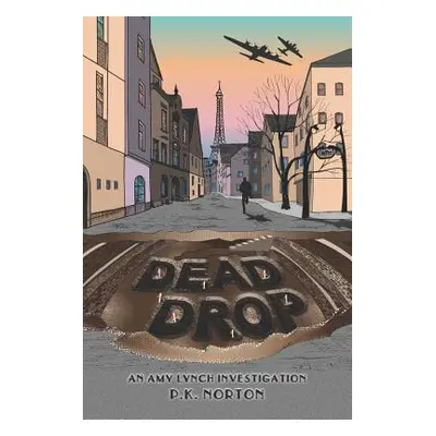 "Dead Drop: An Amy Lynch Investigation" - "" ("Norton P. K.")