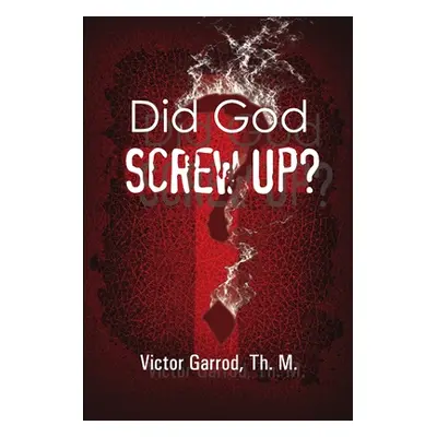 "Did God Screw Up?" - "" ("Garrod Th M.")