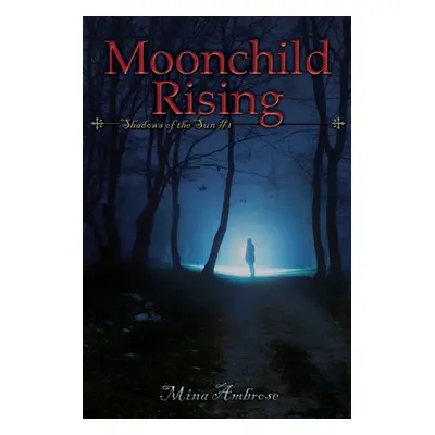 "Moonchild Rising" - "" ("Ambrose Mina")