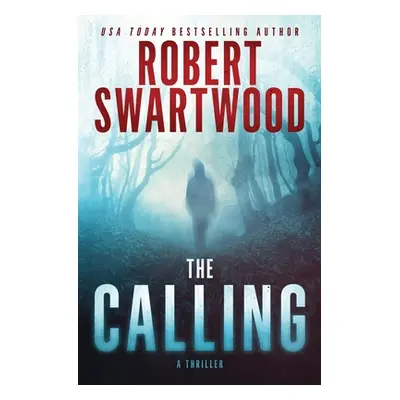 "The Calling: A Supernatural Thriller" - "" ("Swartwood Robert")