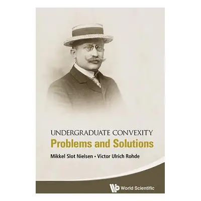 "Undergraduate Convexity: Problems and Solutions" - "" ("Nielsen Mikkel Slot")