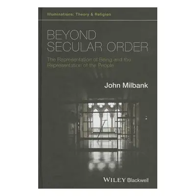 "Beyond Secular Order - The Representation of Beingand the Representation of the People" - "" ("