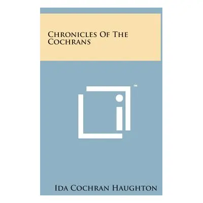 "Chronicles of the Cochrans" - "" ("Haughton Ida Cochran")