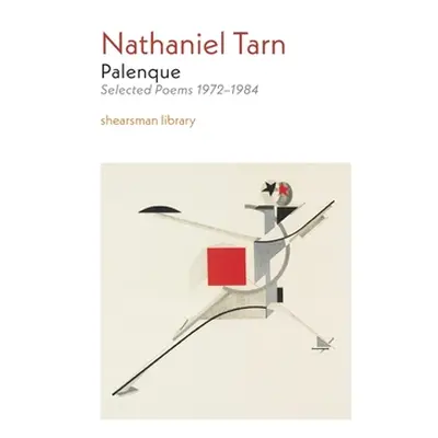 "Palenque: Selected Poems 1972-1984" - "" ("Tarn Nathaniel")