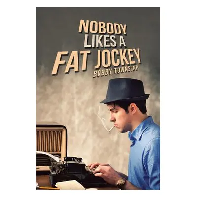 "Nobody Likes a Fat Jockey" - "" ("Townsend Bobby")