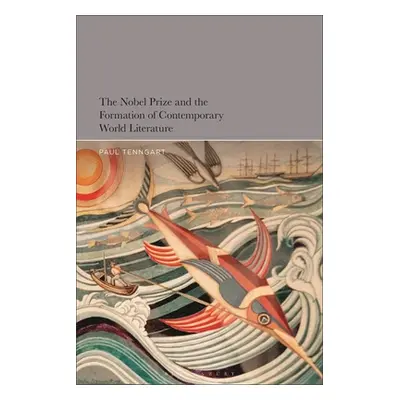 "The Nobel Prize and the Formation of Contemporary World Literature" - "" ("Tenngart Paul")