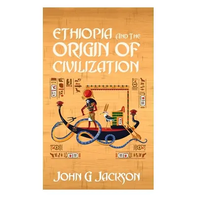 "Ethiopia And The Origin Of Civilization Hardcover" - "" ("Jackson John")