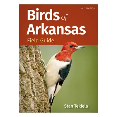 "Birds of Arkansas Field Guide" - "" ("Tekiela Stan")