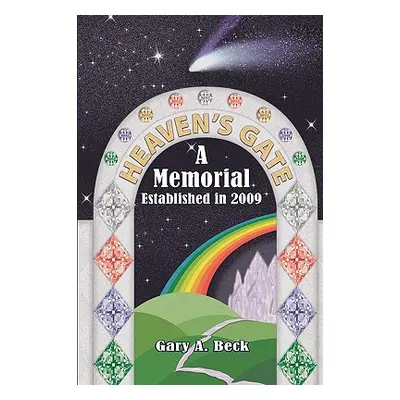 "Heaven's Gate a Memorial Established 2009" - "" ("Beck Gary A.")