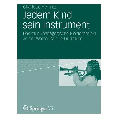 "Jedem Kind Sein Instrument: Das Musikpdagogische Pionierprojekt an Der Waldorfschule Dortmund" 