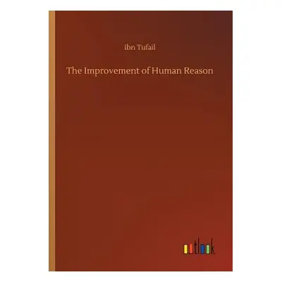 "The Improvement of Human Reason" - "" ("Ibn Tufail")