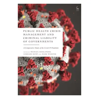 "Public Health Crisis Management and Criminal Liability of Governments: A Comparative Study of t