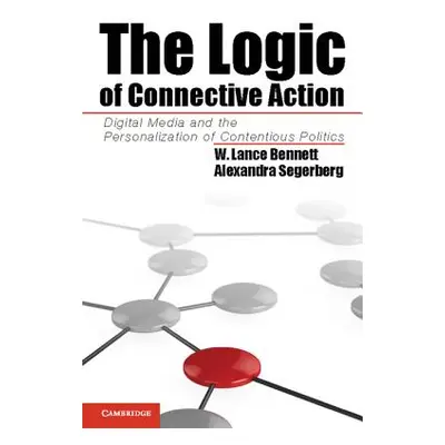 "The Logic of Connective Action: Digital Media and the Personalization of Contentious Politics" 