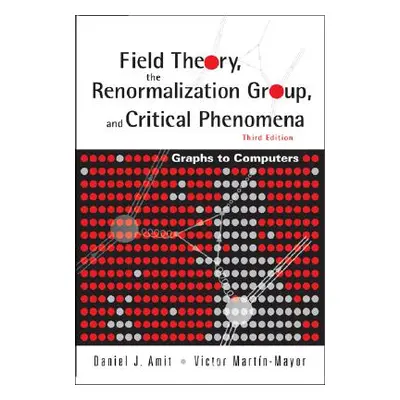 "Field Theory, the Renormalization Group, and Critical Phenomena: Graphs to Computers (3rd Editi