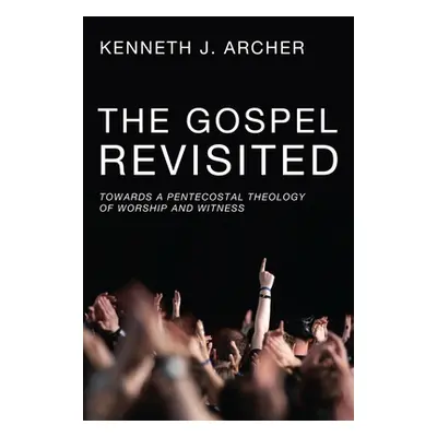 "The Gospel Revisited" - "" ("Archer Kenneth J.")