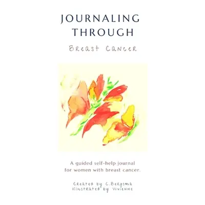 "Journaling Through: Breast Cancer" - "" ("Bergsma Christine")