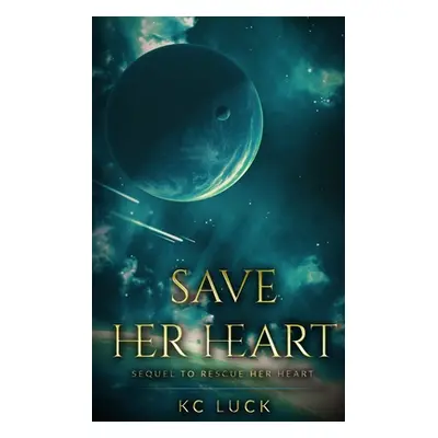 "Save Her Heart: Sequel to Rescue Her Heart" - "" ("Luck Kc")