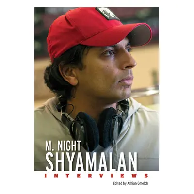 "M. Night Shyamalan: Interviews (Hardback)" - "" ("Gmelch Adrian")