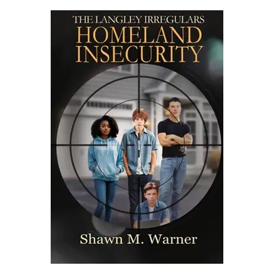 "Homeland Insecurity: First Mission" - "" ("Warner Shawn M.")