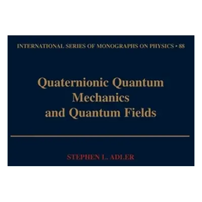 "Quaternionic Quantum Mechanics and Quantum Fields" - "" ("Adler Stephen L.")