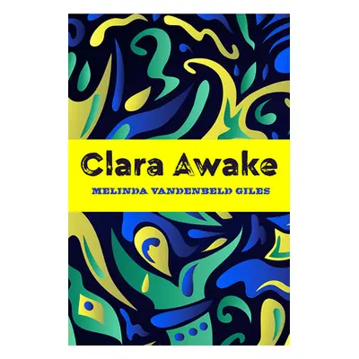 "Clara Awake" - "" ("Vandenbeld Giles Melinda")