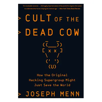 "Cult of the Dead Cow: How the Original Hacking Supergroup Might Just Save the World" - "" ("Men