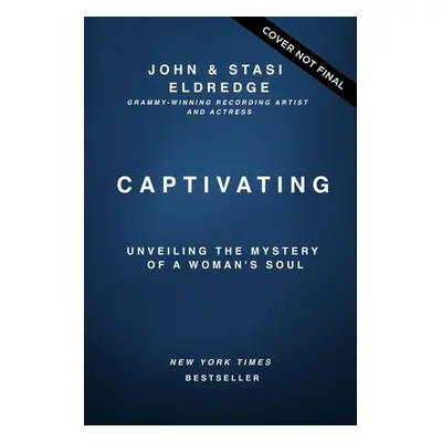 "Captivating Expanded Edition: Unveiling the Mystery of a Woman's Soul" - "" ("Eldredge John")